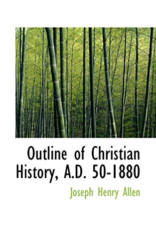 Outline of Christian History, A.d. 50-1880 (9780559527135) by Allen, Joseph Henry