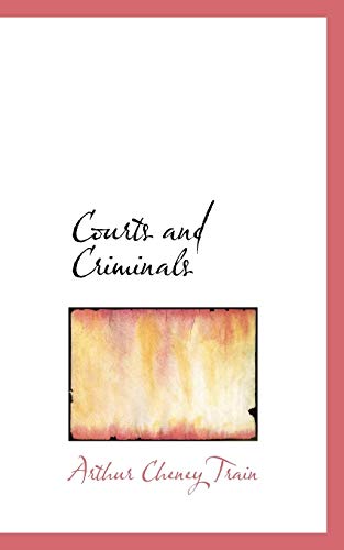 Courts and Criminals (9780559528606) by Train, Arthur Cheney