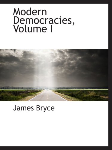 Modern Democracies, Volume I (9780559533440) by Bryce, James