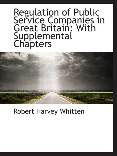 9780559533624: Regulation of Public Service Companies in Great Britain: With Supplemental Chapters