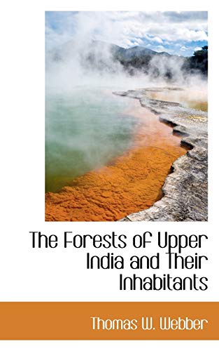 The Forests of Upper India and Their Inhabitants (Paperback) - Thomas W Webber