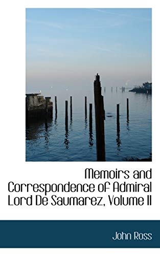 Memoirs and Correspondence of Admiral Lord De Saumarez (9780559534690) by Ross, John