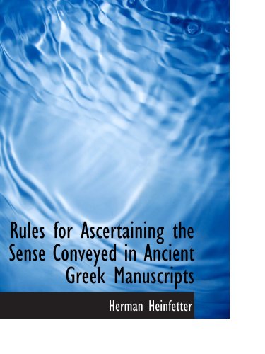 Imagen de archivo de Rules for Ascertaining the Sense Conveyed in Ancient Greek Manuscripts a la venta por Revaluation Books