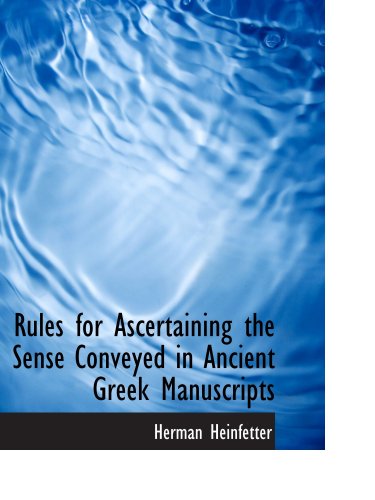 9780559536748: Rules for Ascertaining the Sense Conveyed in Ancient Greek Manuscripts