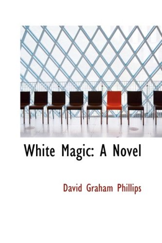 White Magic (9780559537660) by Phillips, David Graham