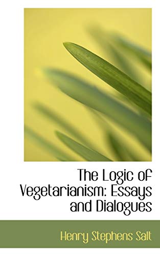 9780559537752: The Logic of Vegetarianism: Essays and Dialogues
