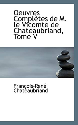 Oeuvres Completes De M. Le Vicomte De Chateaubriand (French Edition) (9780559538773) by Chateaubriand, Francois-Rene, Vicomte De