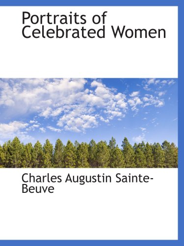 Portraits of Celebrated Women (9780559539039) by Sainte-Beuve, Charles Augustin