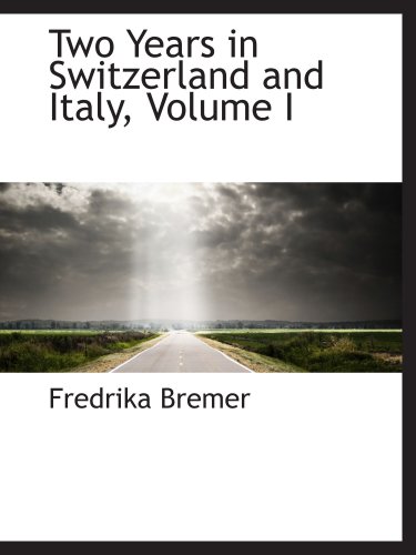 Imagen de archivo de Two Years in Switzerland and Italy, Volume I a la venta por Revaluation Books