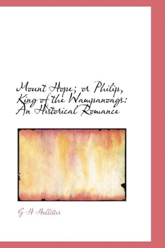 Mount Hope; Or Philip, King of the Wampanoags: An Historical Romance (Hardback) - Gideon Hiram Hollister, G H Hollister