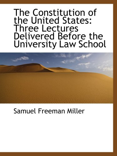 Beispielbild fr The Constitution of the United States: Three Lectures Delivered Before the University Law School zum Verkauf von Revaluation Books
