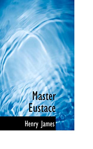 Master Eustace (9780559545856) by James, Henry