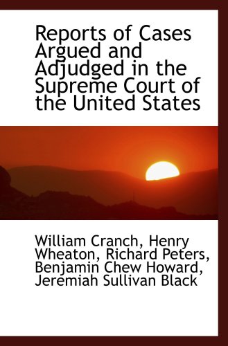 Reports of Cases Argued and Adjudged in the Supreme Court of the United States (9780559548208) by Cranch, William