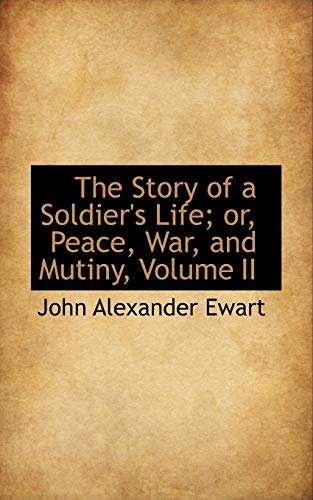 Stock image for The Story of a Soldier's Life; or, Peace, War, and Mutiny, Volume II for sale by OwlsBooks
