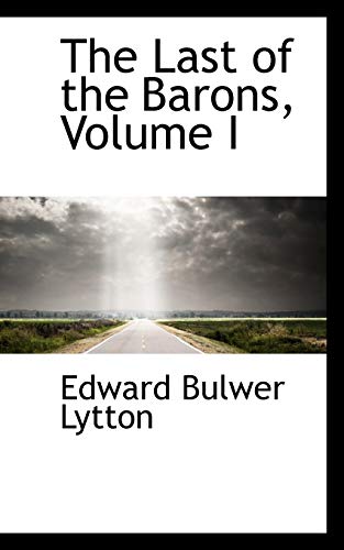 The Last of the Barons, Volume I: 1 - Edward Bulwer Lytton