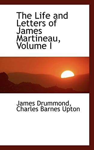 The Life and Letters of James Martineau (9780559552069) by Drummond, James