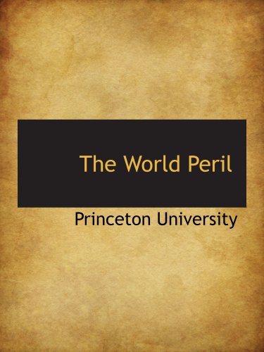 The World Peril (9780559552762) by University, Princeton