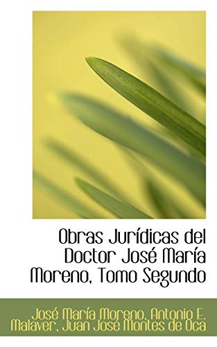Obras Juridicas del Doctor Jose Maria Moreno (Spanish Edition) (9780559553295) by Moreno, Jose Maria