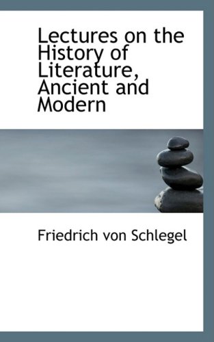 Lectures on the History of Literature, Ancient and Modern (9780559554858) by Von Schlegel, Friedrich