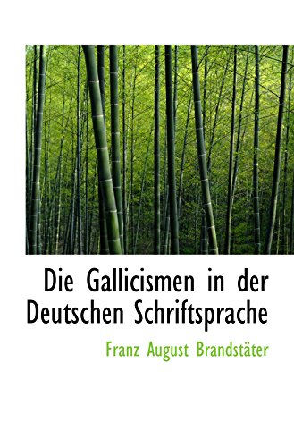 Beispielbild fr Die Gallicismen in der Deutschen Schriftsprache (German Edition) zum Verkauf von Revaluation Books