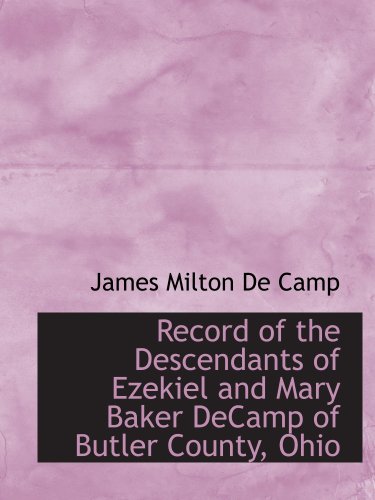 9780559558597: Record of the Descendants of Ezekiel and Mary Baker DeCamp of Butler County, Ohio
