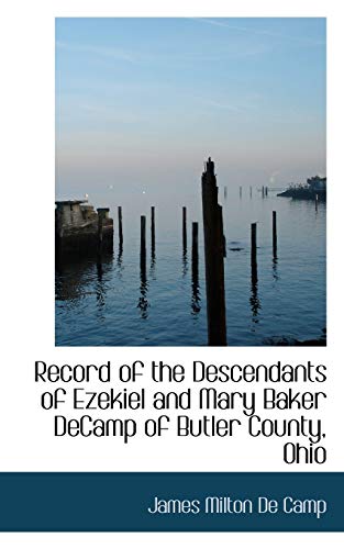 9780559558634: Record of the Descendants of Ezekiel and Mary Baker DeCamp of Butler County, Ohio (Bibliobazaar Reproduction)