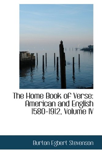The Home Book of Verse: American and English 1580-1912 (9780559558832) by Stevenson, Burton Egbert