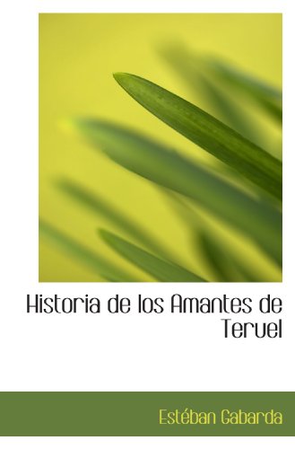 Imagen de archivo de Historia de los Amantes de Teruel (Spanish Edition) a la venta por Revaluation Books