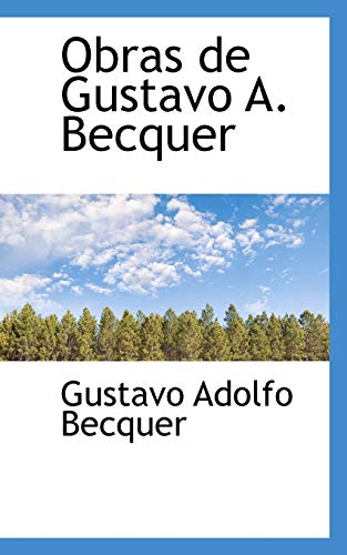 Obras de Gustavo A. Becquer (Spanish Edition) (9780559565526) by Becquer, Gustavo Adolfo