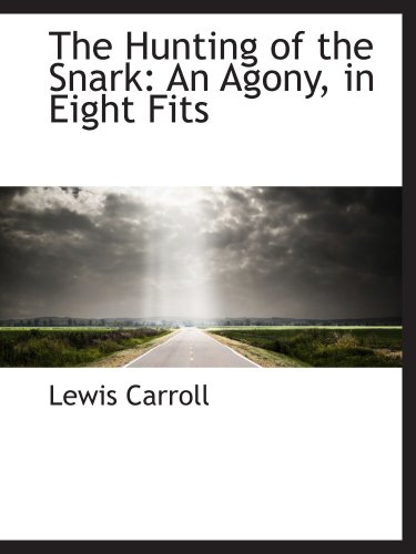 The Hunting of the Snark: An Agony, in Eight Fits (9780559565595) by Carroll, Lewis
