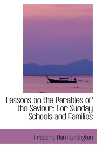 Imagen de archivo de Lessons on the Parables of the Saviour: For Sunday Schools and Families a la venta por Revaluation Books