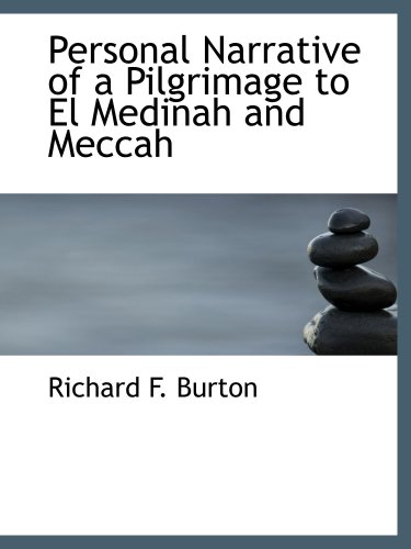 Personal Narrative of a Pilgrimage to El Medinah and Meccah (9780559566875) by Burton, Richard F.