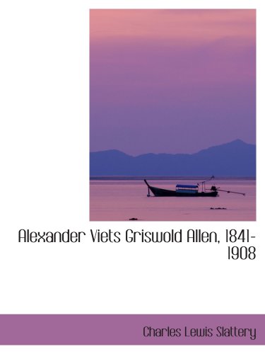 Alexander Viets Griswold Allen, 1841-1908 (9780559567087) by Slattery, Charles Lewis