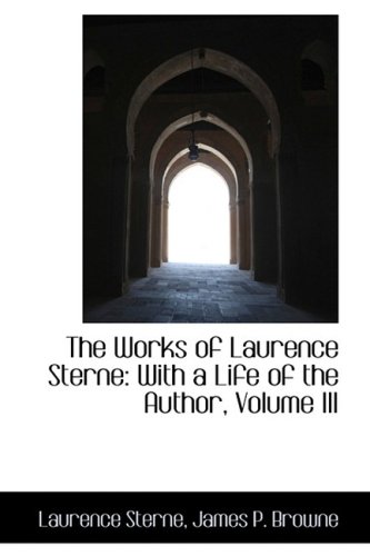 The Works of Laurence Sterne: With a Life of the Author (9780559568220) by Sterne, Laurence