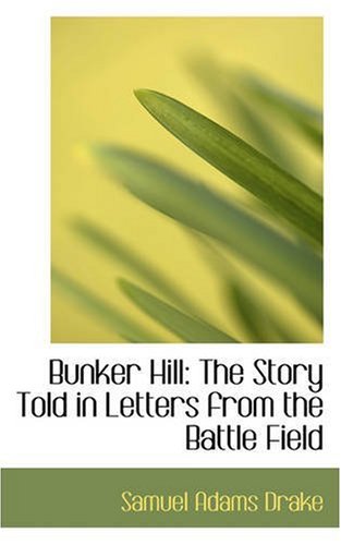 9780559568442: Bunker Hill: The Story Told in Letters from the Battle Field