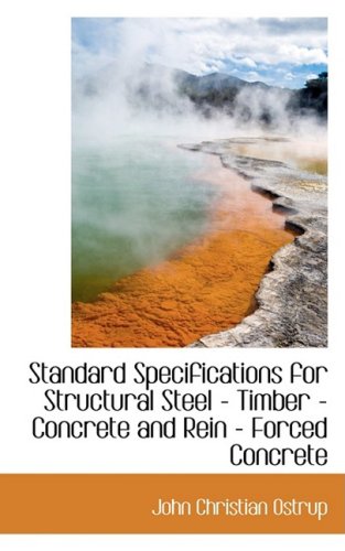 9780559568732: Standard Specifications for Structural Steel, Timber, Concrete and Rein, Forced Concrete