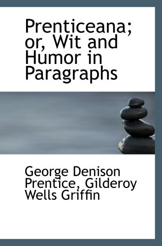 Imagen de archivo de Prenticeana; or, Wit and Humor in Paragraphs a la venta por Revaluation Books