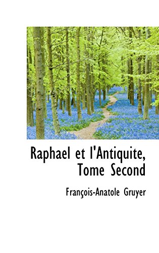 Raphael et l'Antiquité, Tome Second: 2 - François-Anatole Gruyer