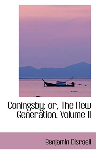 Coningsby; Or, the New Generation (9780559574139) by Disraeli, Benjamin, Earl Of Beaconsfield