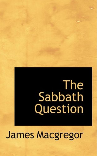 The Sabbath Question (9780559574672) by Macgregor, James