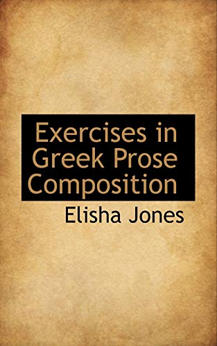 Exercises in Greek Prose Composition - Jones, Elisha