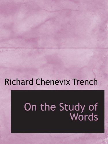 On the Study of Words (9780559579783) by Trench, Richard Chenevix