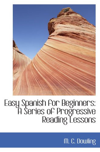 Imagen de archivo de Easy Spanish for Beginners: A Series of Progressive Reading Lessons a la venta por Revaluation Books