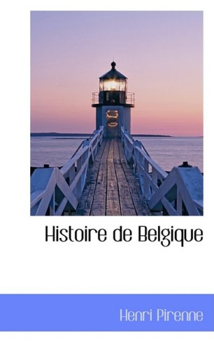 Histoire De Belgique (French Edition) (9780559584251) by Pirenne, Henri