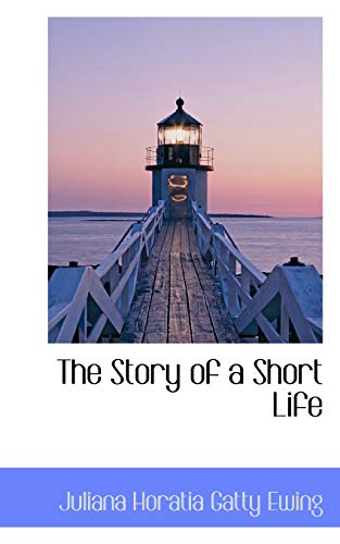 The Story of a Short Life (9780559585159) by Ewing, Juliana Horatia Gatty