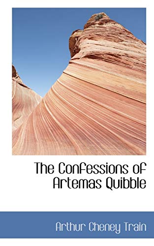 The Confessions of Artemas Quibble (9780559585791) by Train, Arthur Cheney
