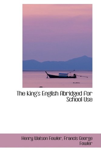 The King's English Abridged for School Use (9780559586804) by Fowler, Henry Watson