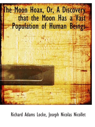 Imagen de archivo de The Moon Hoax, Or, A Discovery that the Moon Has a Vast Population of Human Beings a la venta por Revaluation Books
