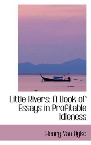 9780559587177: Little Rivers: A Book of Essays in Profitable Idleness