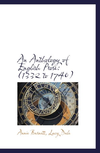 Imagen de archivo de An Anthology of English Prose: (1332 to 1740) a la venta por Revaluation Books